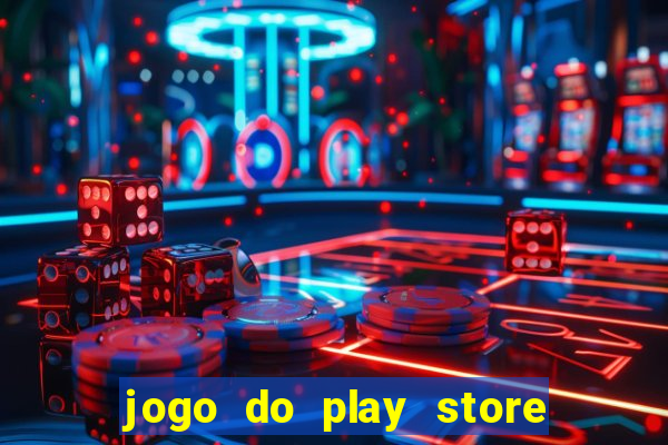 jogo do play store que ganha dinheiro de verdade